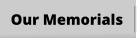 Our Memorials